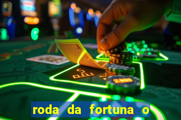 roda da fortuna o que ele sente por mim