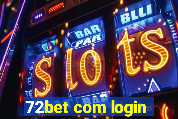72bet com login