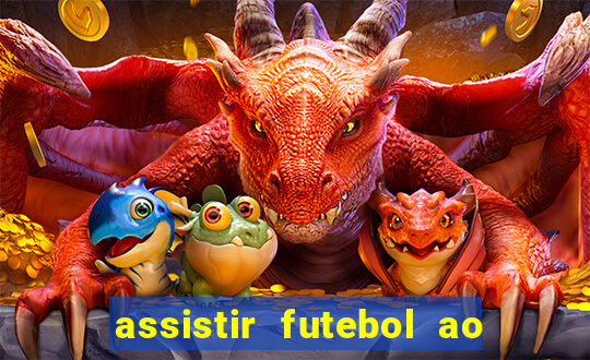 assistir futebol ao vivo multi canais