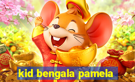 kid bengala pamela