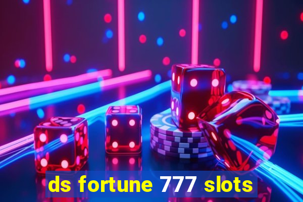 ds fortune 777 slots