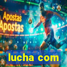 lucha com