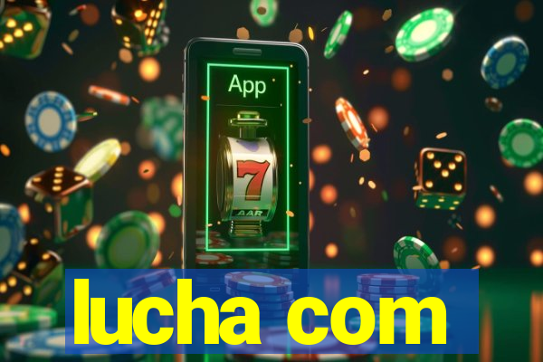 lucha com