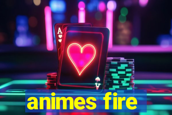 animes fire