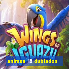 animes 18 dublados