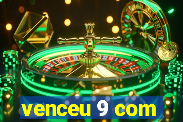 venceu 9 com