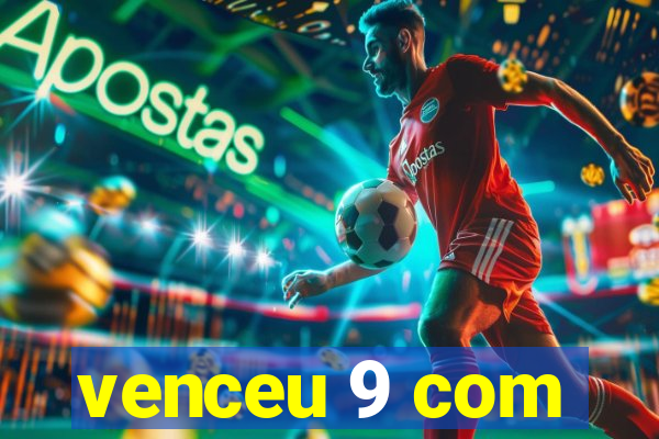 venceu 9 com