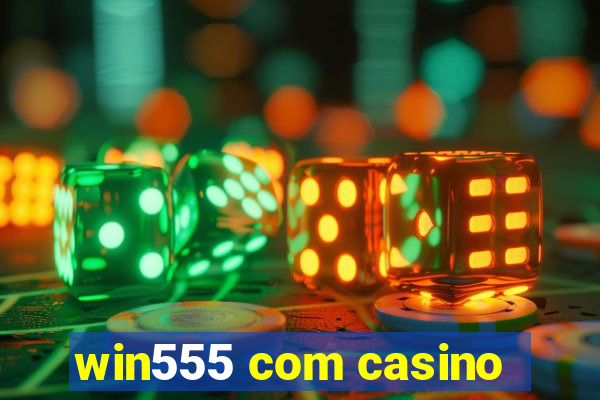 win555 com casino