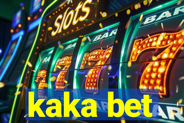 kaka bet