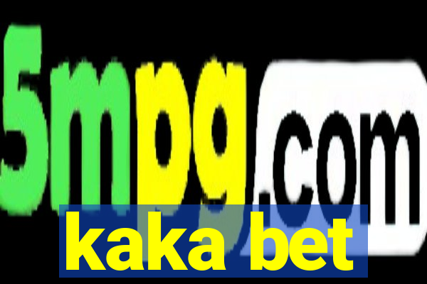 kaka bet