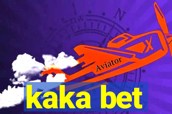 kaka bet