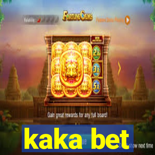 kaka bet