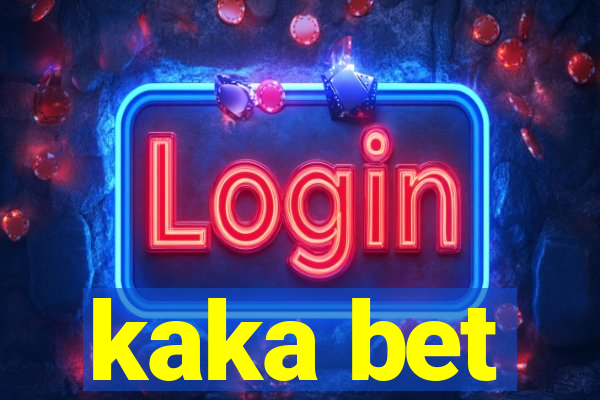 kaka bet