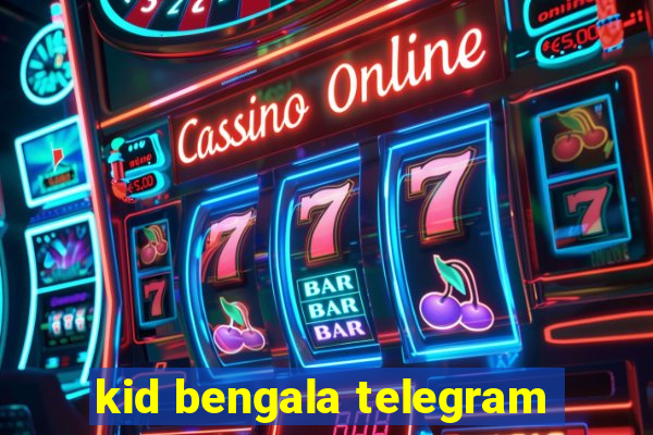 kid bengala telegram