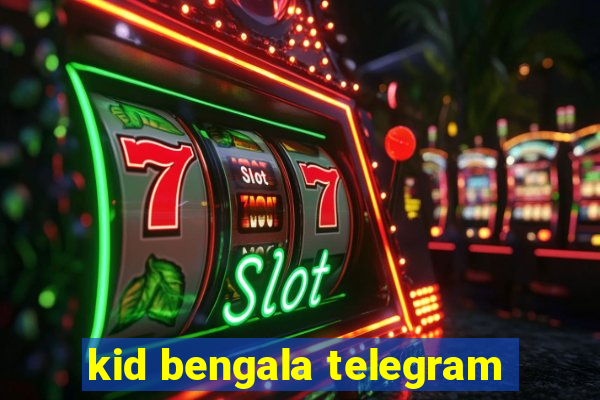 kid bengala telegram