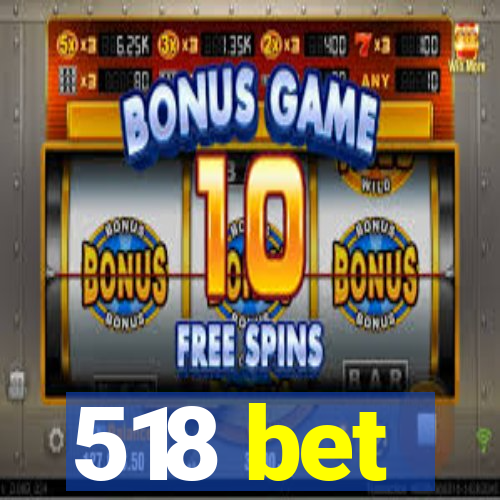 518 bet