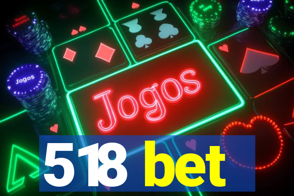 518 bet