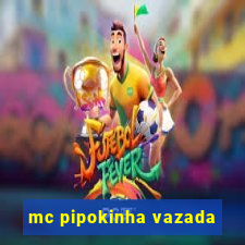 mc pipokinha vazada
