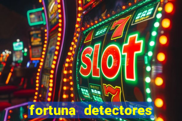 fortuna detectores de metal