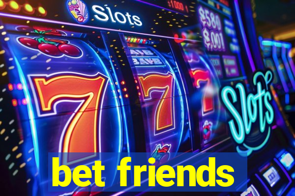 bet friends