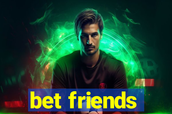 bet friends