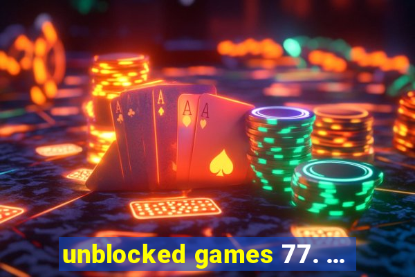 unblocked games 77. ...