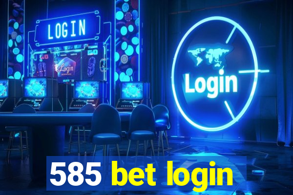 585 bet login