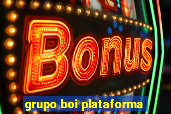 grupo boi plataforma