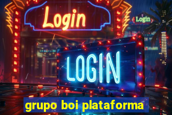 grupo boi plataforma
