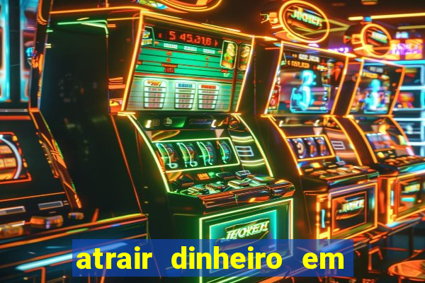 atrair dinheiro em 2 dias