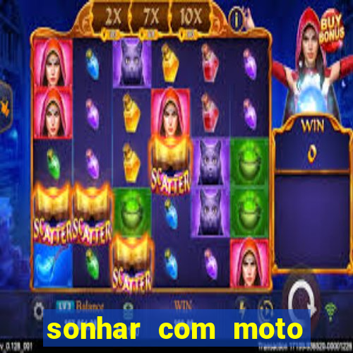 sonhar com moto roubada jogo do bicho