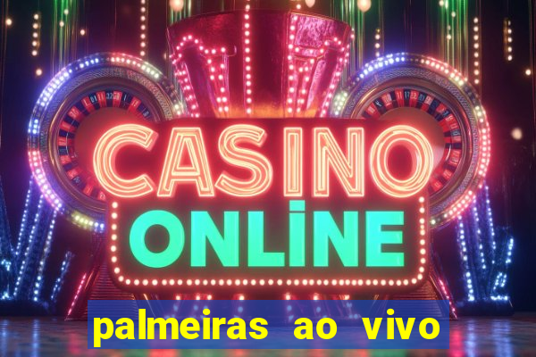 palmeiras ao vivo futebol play hd