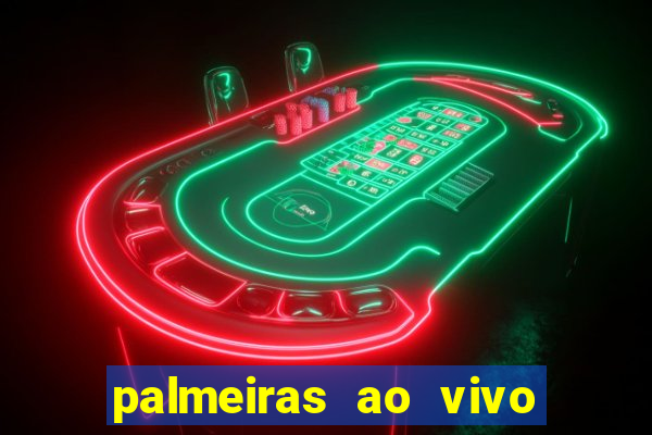 palmeiras ao vivo futebol play hd