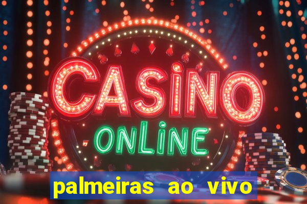 palmeiras ao vivo futebol play hd