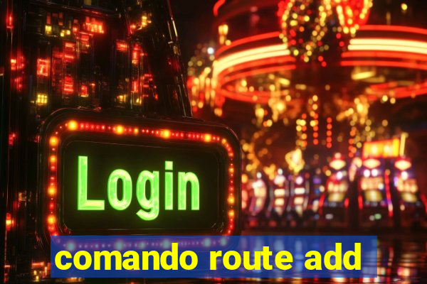 comando route add
