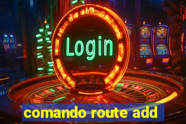 comando route add