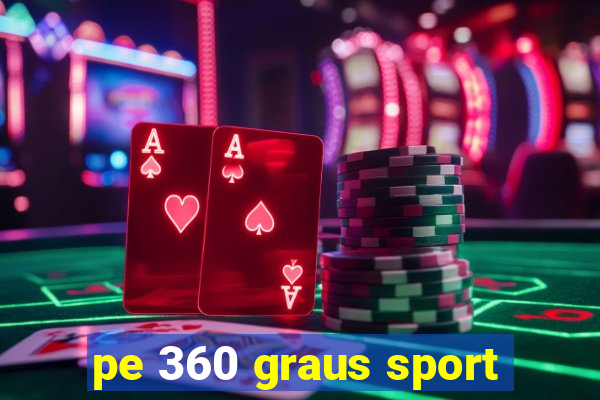 pe 360 graus sport