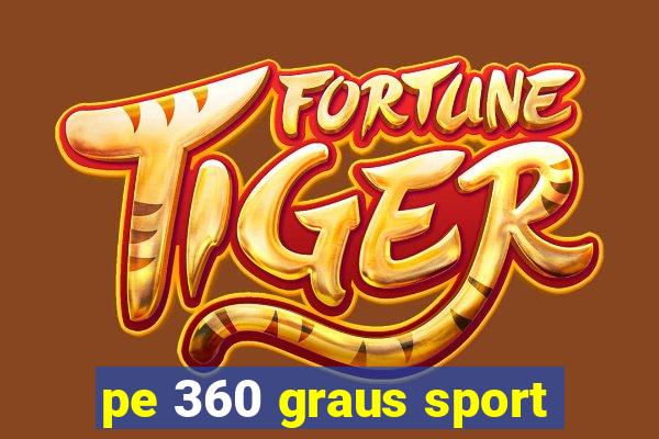 pe 360 graus sport