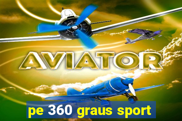 pe 360 graus sport