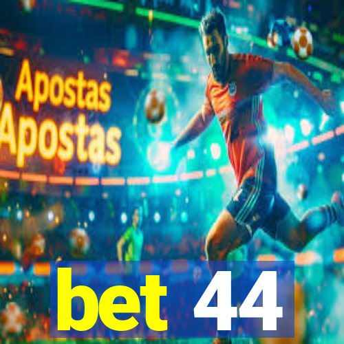 bet 44