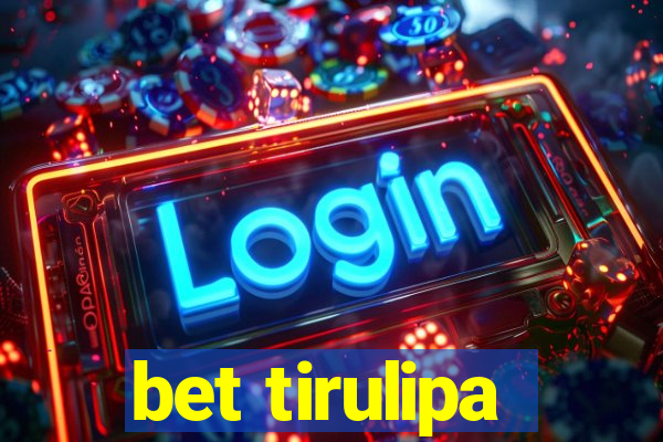 bet tirulipa