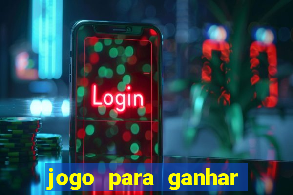 jogo para ganhar dinheiro de verdade no pix sem deposito