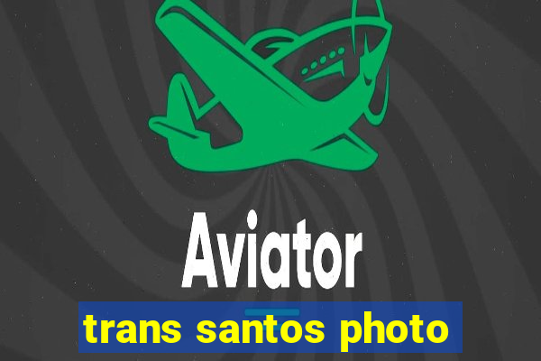 trans santos photo