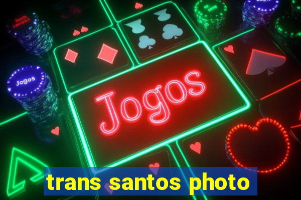 trans santos photo