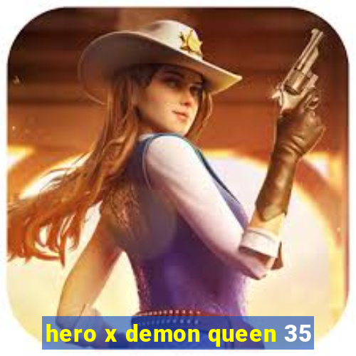 hero x demon queen 35