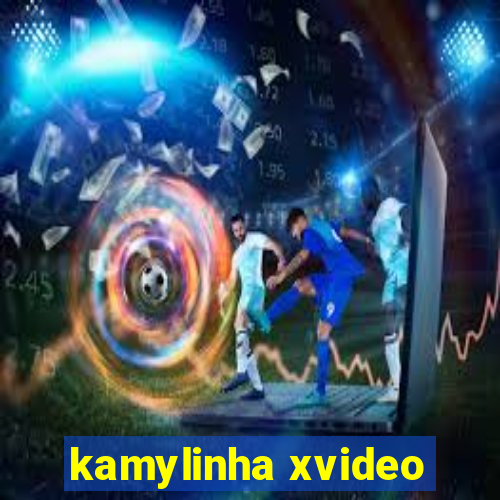 kamylinha xvideo