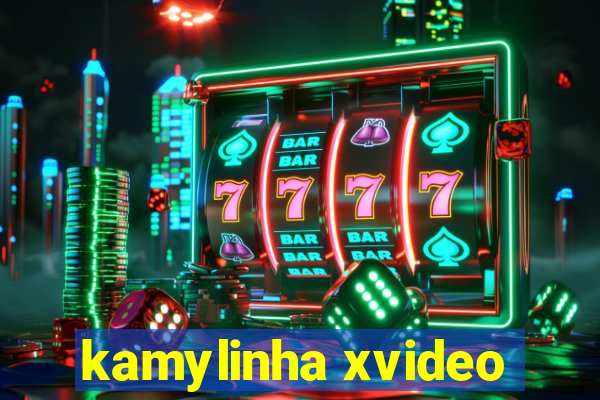 kamylinha xvideo