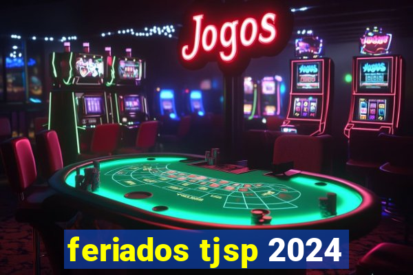feriados tjsp 2024