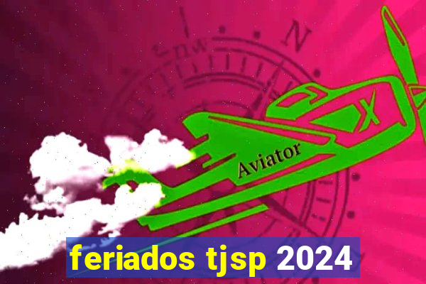 feriados tjsp 2024