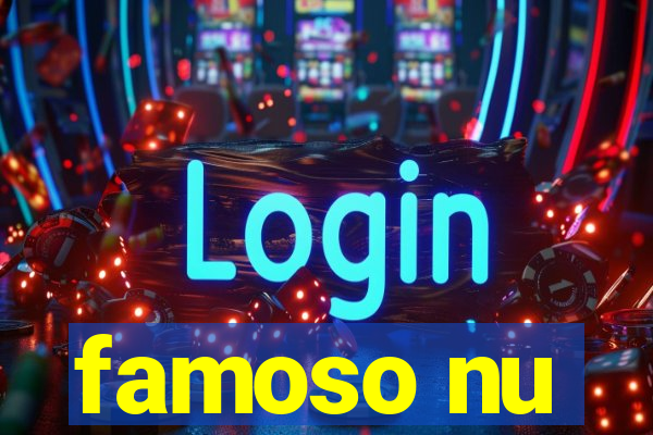 famoso nu